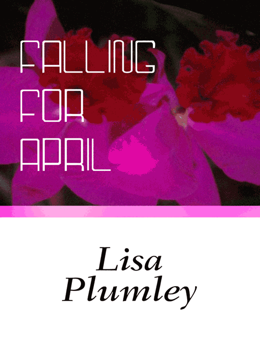 Title details for Falling For April by Lisa Plumley - Available